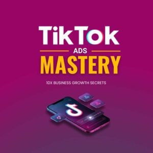 TikTok Ads Mastery